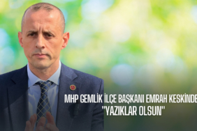 Mhp GEMLİK İLÇE BAŞKANI EMRAH KESKİNDEN YAZIKLAR OLSUN