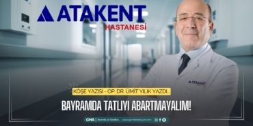 umit-yilik-bayramda-tatliyi-abartmayalim-kose-yazisi